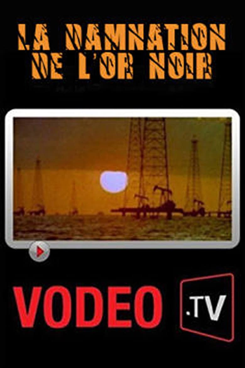 La damnation de l'or noir: L'histoire brûlante du pétrole sur un siècle — Rated on Seriez, track your watch history at seriez.app