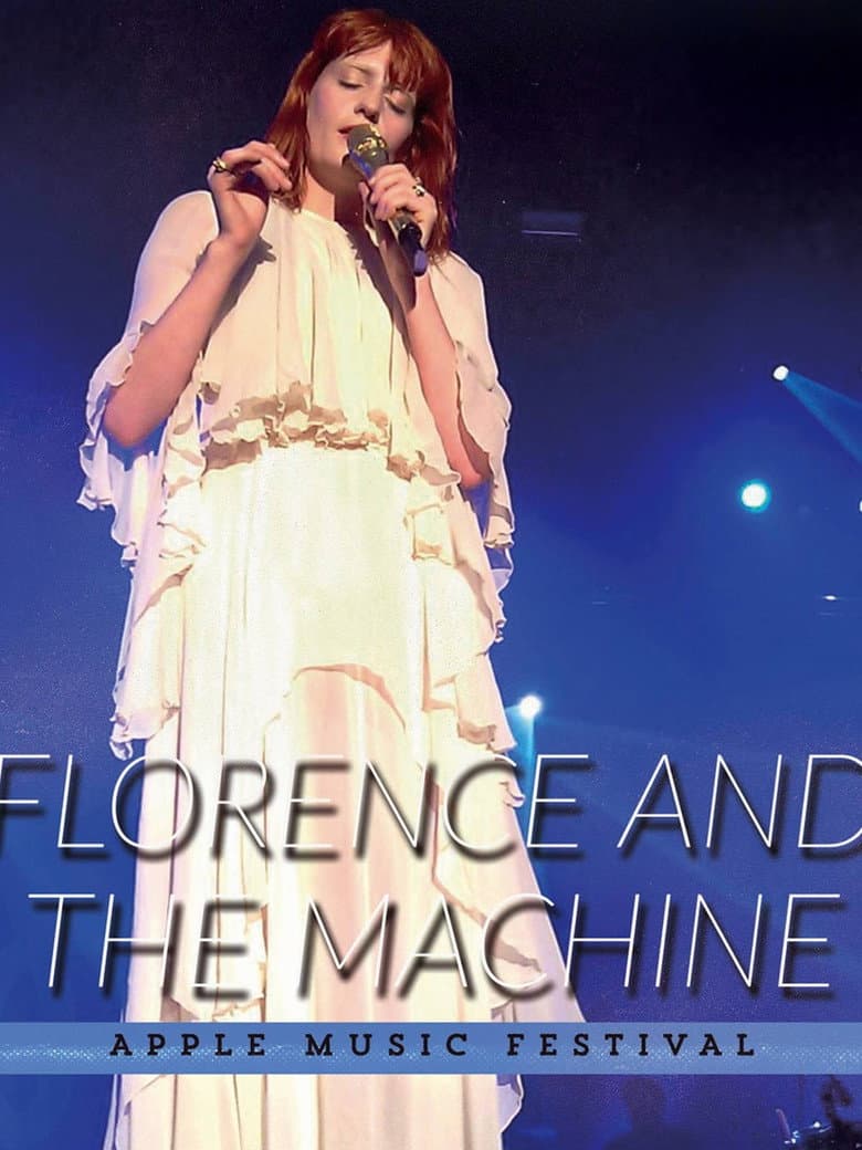 Florence + the Machine: Live at Apple Music Festival — Rated on Seriez, track your watch history at seriez.app