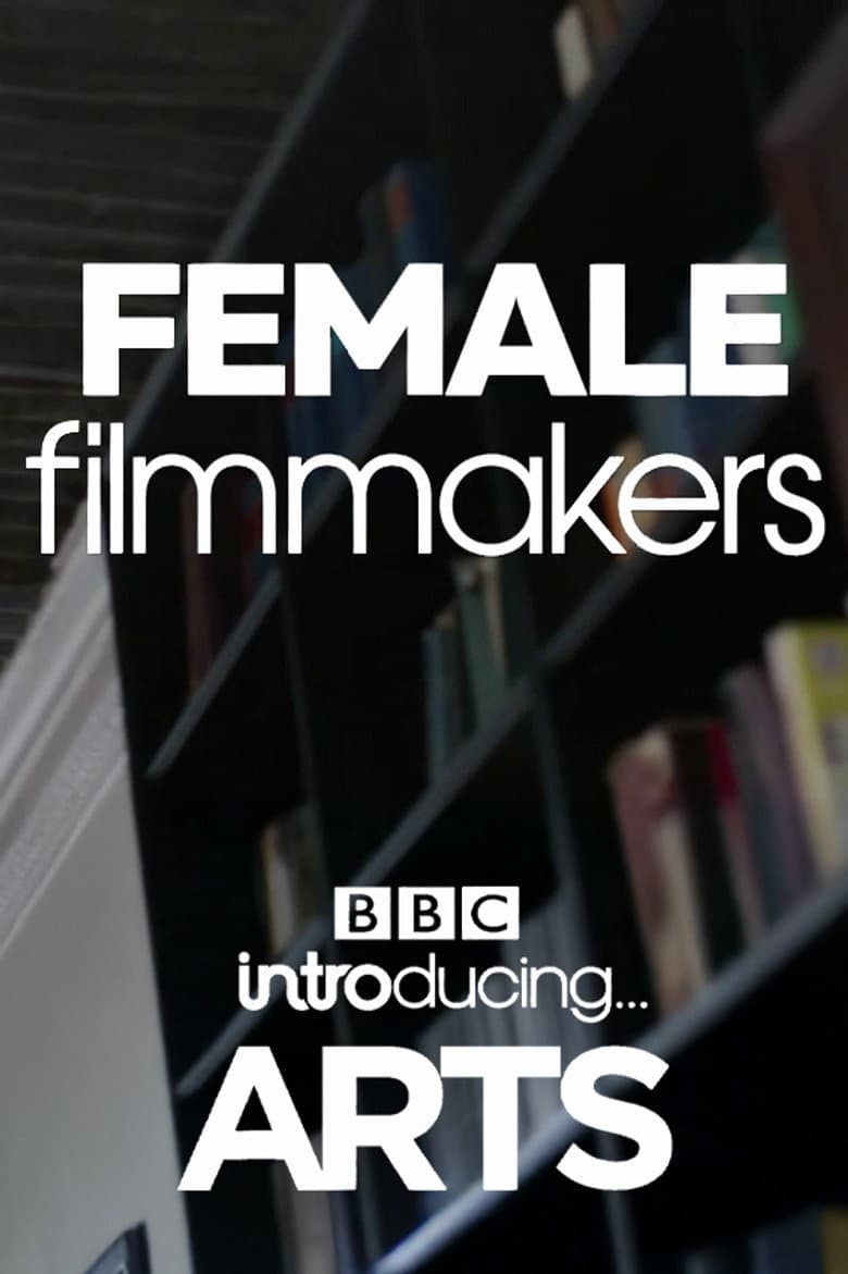 Female Filmmakers: BBC Introducing Arts — Rated on Seriez, track your watch history at seriez.app