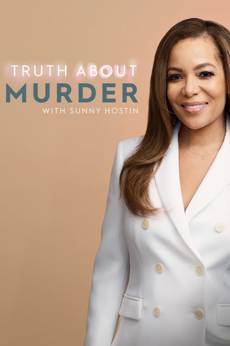 Truth About Murder with Sunny Hostin — Rated on Seriez, track your watch history at seriez.app