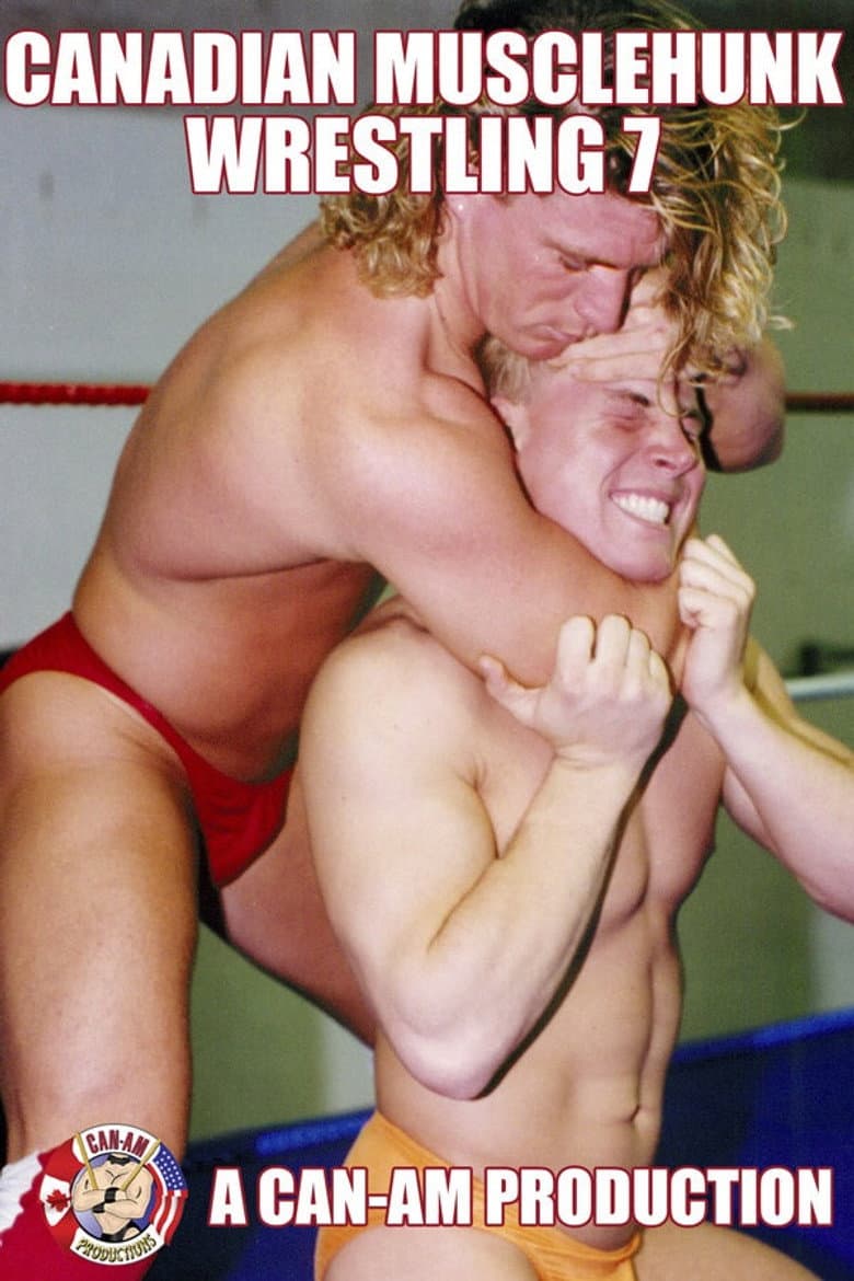 Canadian Musclehunk Wrestling 7 — Rated on Seriez, track your watch history at seriez.app